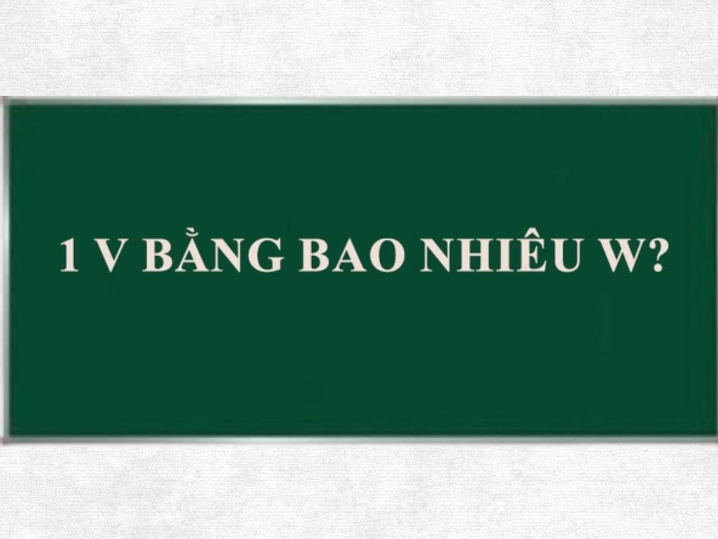 1v bằng bao nhiêu w