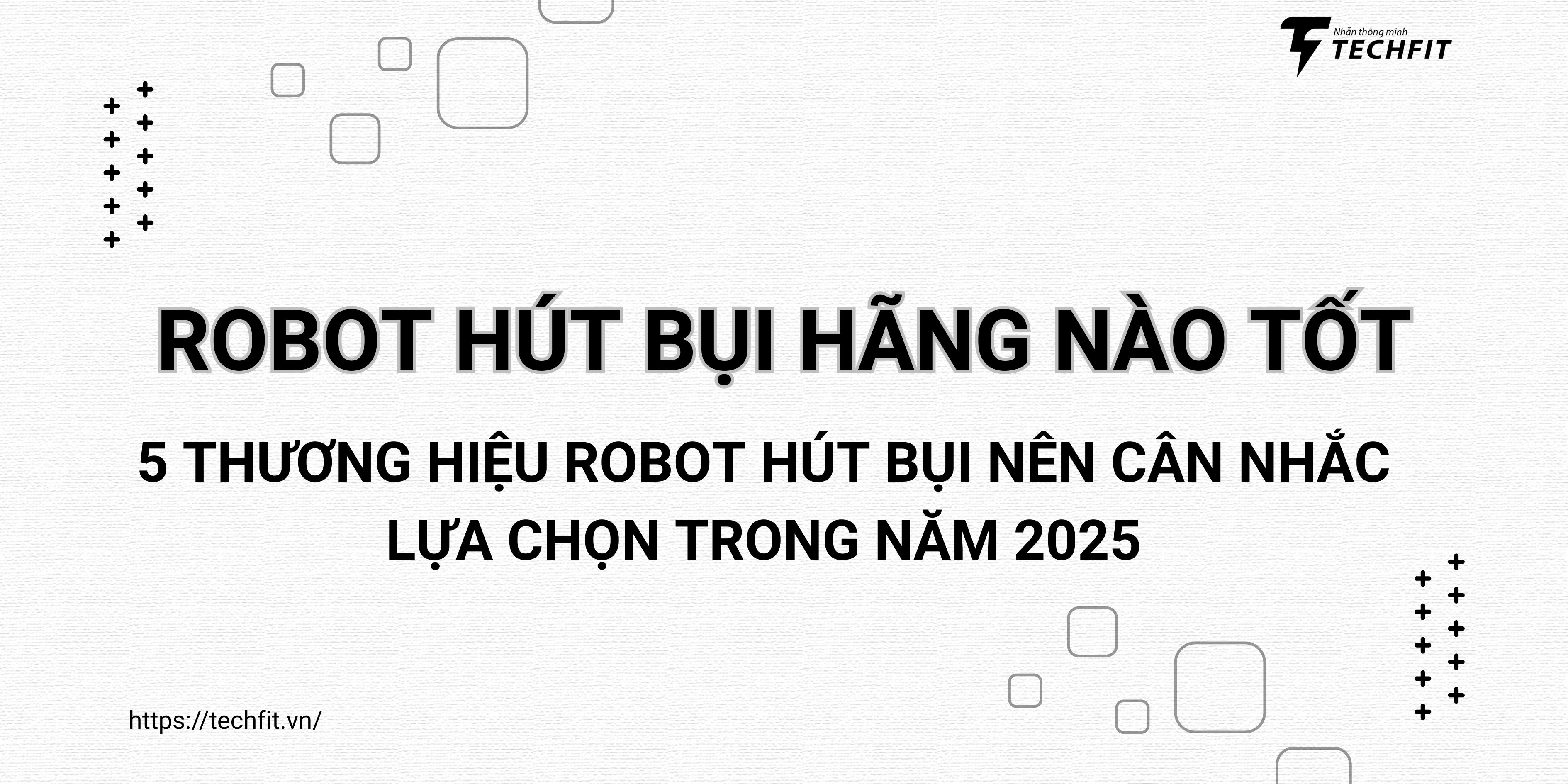 robot hút bụi hãng nào tốt