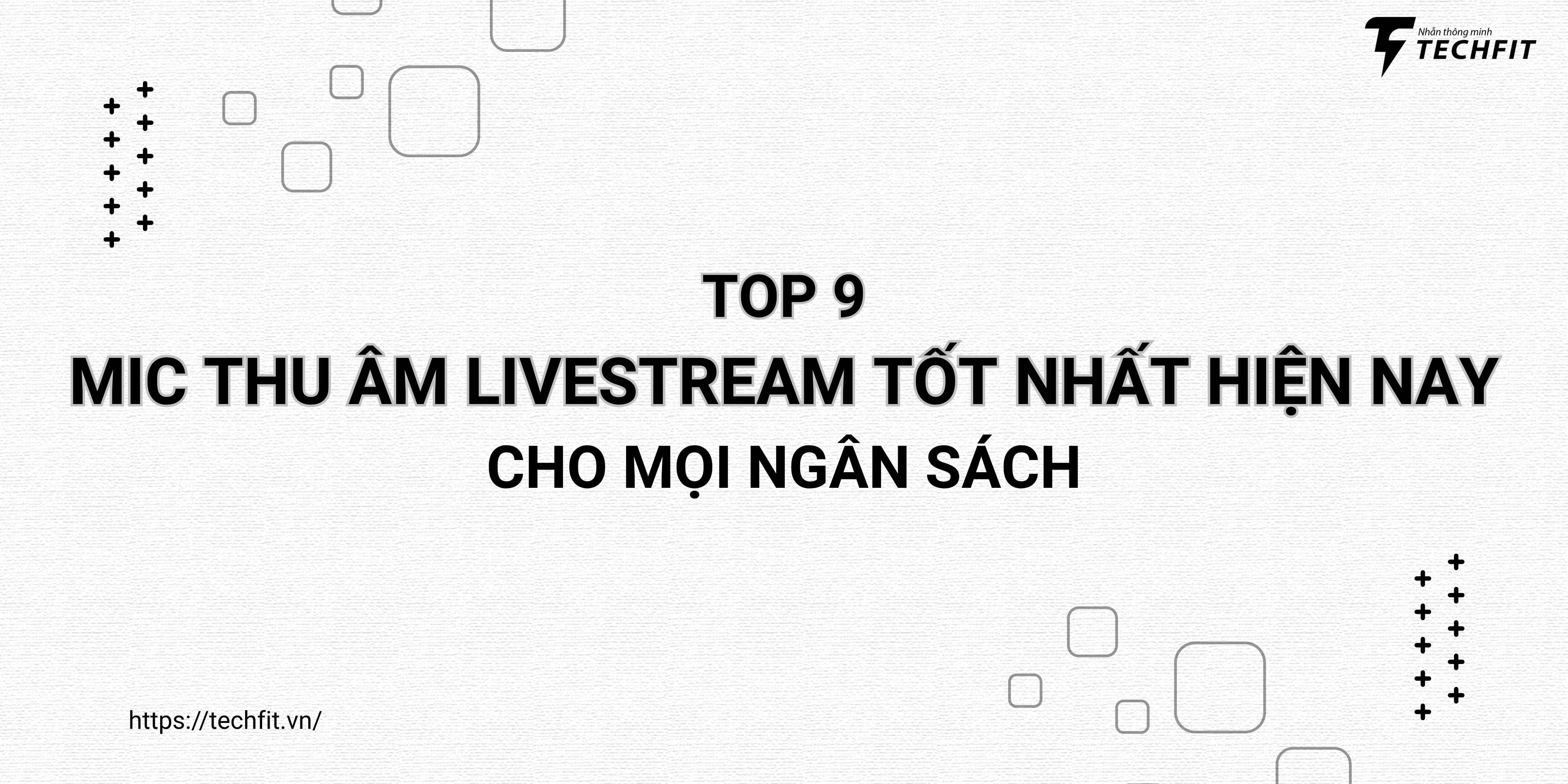mic thu âm livestream tốt nhất hiện nay